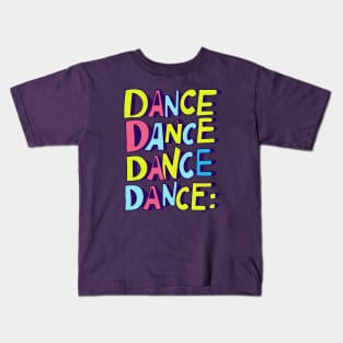 Dance Dance Dance Dance Kids T-Shirt